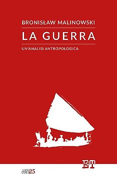 La guerra. Un'analisi antropologica