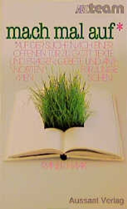 Mach mal auf. Auf der Suche nach einer offenen Tür zu Gott. Texte und Fragen, Gebete und Antworten für junge Menschen