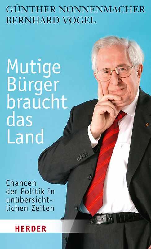 Mutige Bürger braucht das Land. Chancen der Politik in unübersichtlichen Zeiten