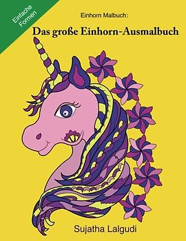 Einhorn Malbuch: Das grobe Einhorn-Ausmalbuch: Einhörner (Ausmalen & Träumen), Ausmalen für Erwachsene, Das Einhorn-Malbuch, Einhorn buch (Malbuch für Erwachsene, Band 9)