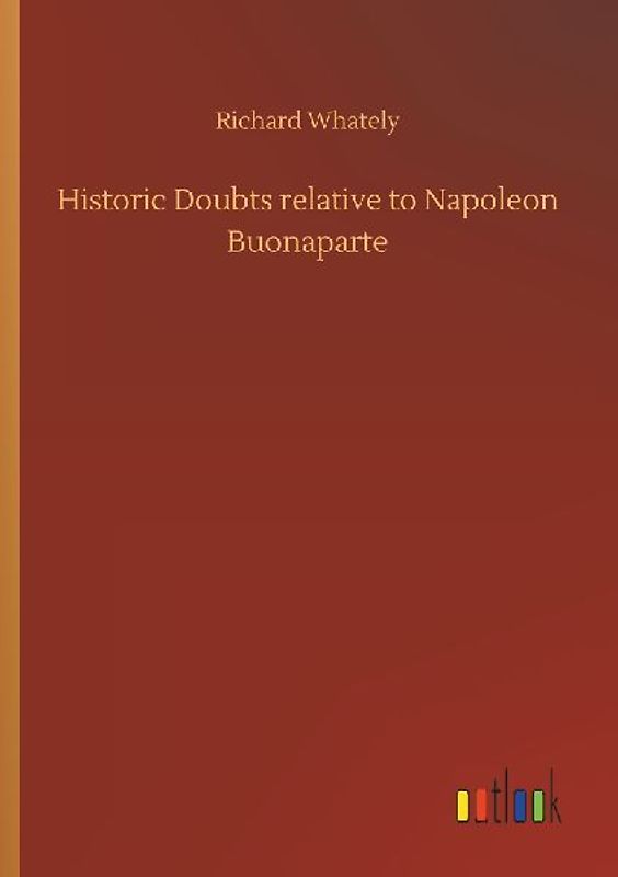 Historic Doubts relative to Napoleon Buonaparte