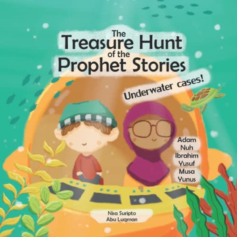 The Treasure Hunt of the Prophet Stories Underwater Cases!: Adam, Nuh, Ibrahim, Yusuf, Musa, Yunus