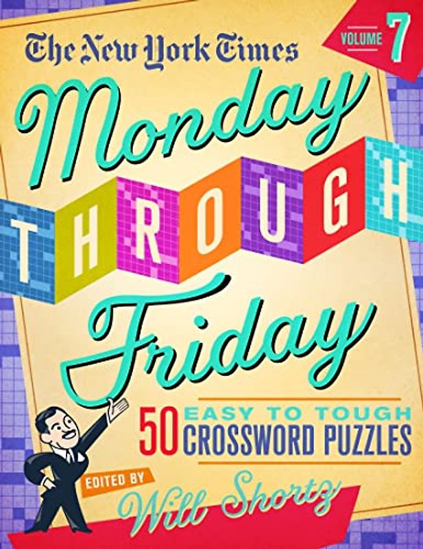 The New York Times Monday Through Friday Easy to Tough Crossword Puzzles Volume 7