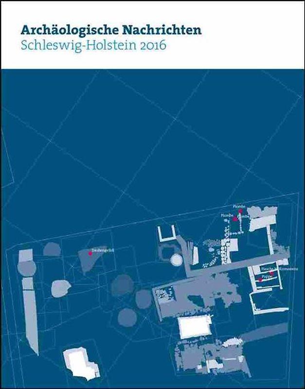 Archäologische Nachrichten aus Schleswig-Holstein 2016