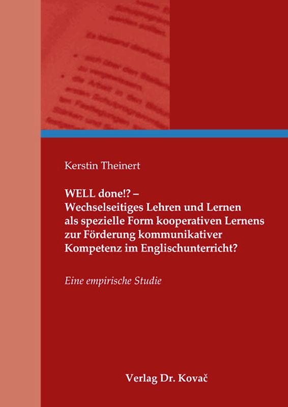 WELL done!? - Wechselseitiges Lehren und Lernen als spezielle Form kooperativen Lernens zur Förderung kommunikativer Kompetenz im Englischunterricht?