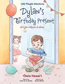 Dylan's Birthday Present - Hawaiian Edition: Children's Picture Book (Little Polyglot Adventures, Band 1)