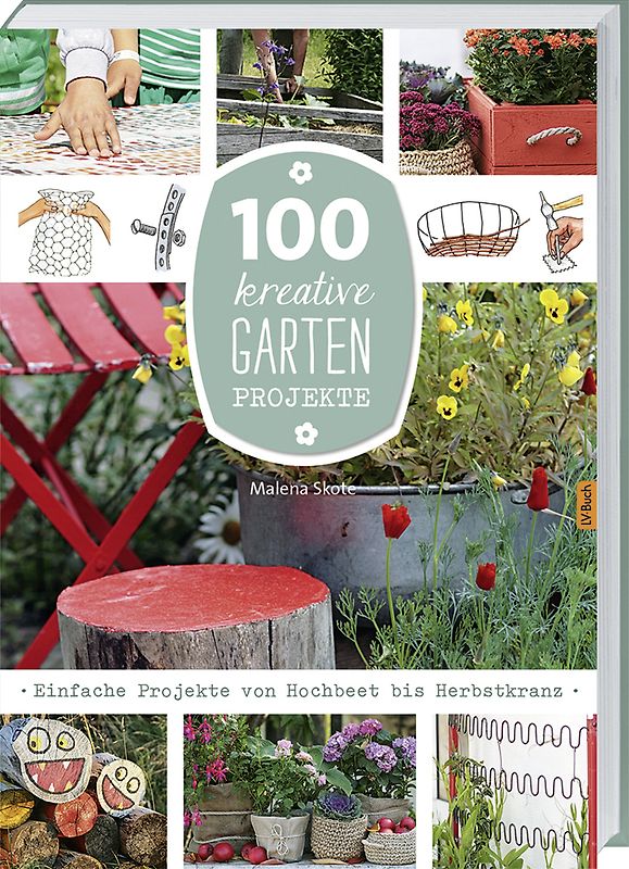 100 kreative Garten-Projekte