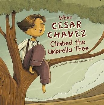 When Cesar Chavez Climbed the Umbrella Tree