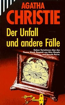 Der Unfall und andere Fälle. Mit Miss Marple und Hercule Poirot