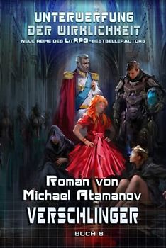 Verschlinger (Unterwerfung der Wirklichkeit Buch 8): LitRPG-Serie
