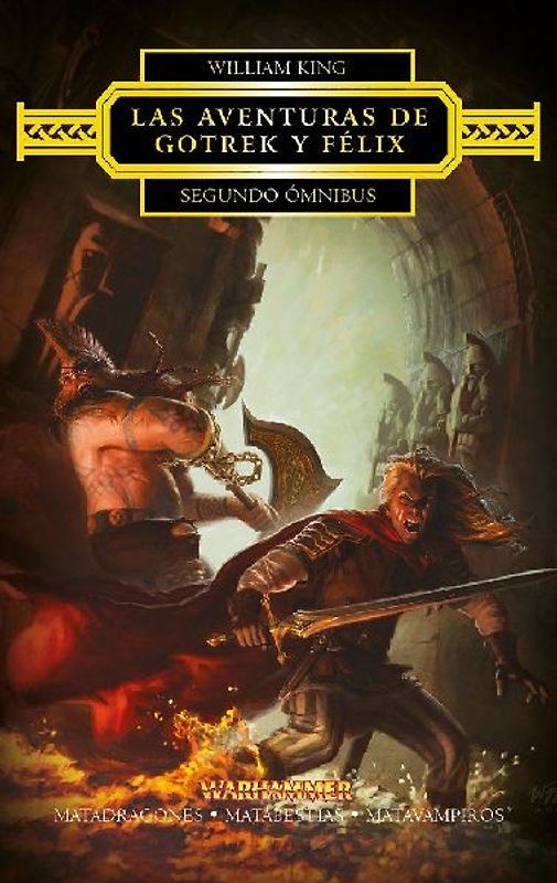 Las aventuras de Gotrek y Félix. Segundo ómnibus : Matadragones ; Matabestias ; Matavampiros