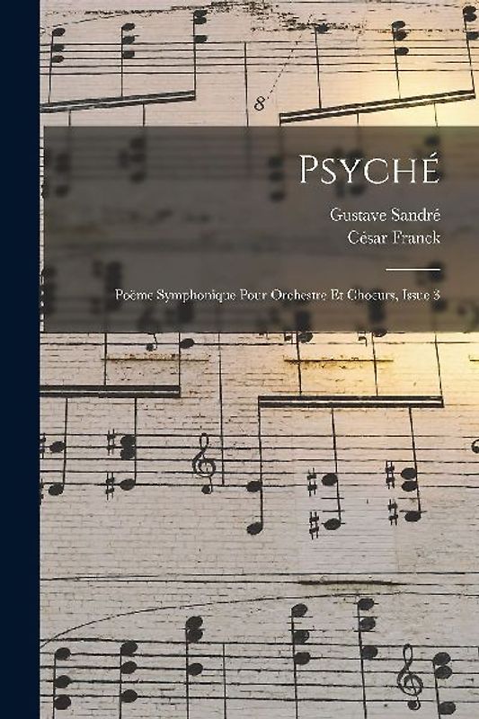 Psyché: Poëme Symphonique Pour Orchestre Et Choeurs, Issue 3