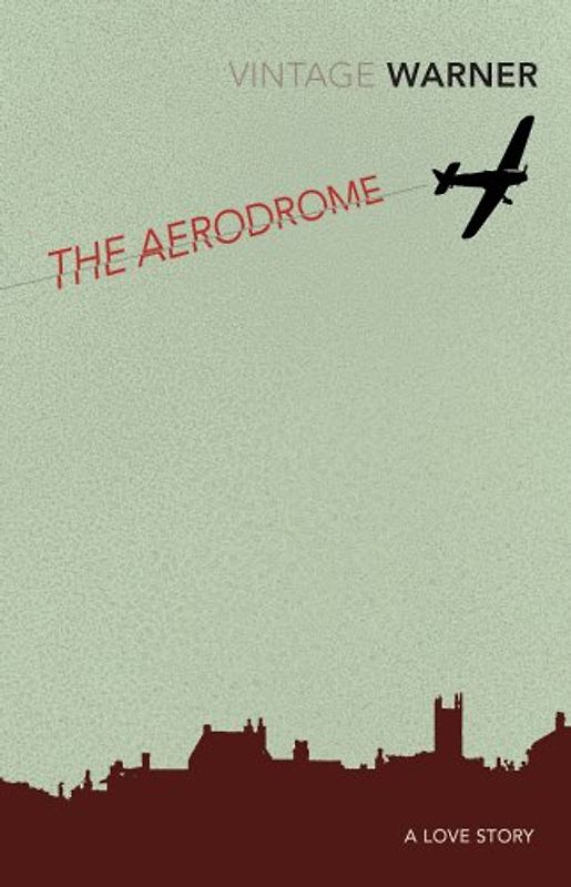 The Aerodrome: A Love Story (Vintage Classics) - Warner, Rex