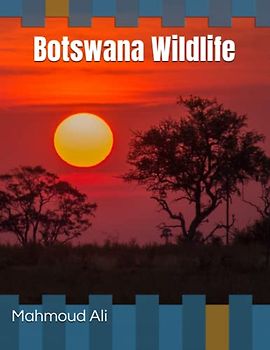 Botswana Wildlife: One of the Best Wilderness & Wildlife Areas & Animal-Attracting Lagoons on the African Continent (Places Around The World That Will ... Breath Away, Tourism Guide Book, Band 68)