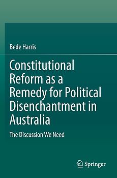 Constitutional Reform as a Remedy for Political Disenchantment in Australia