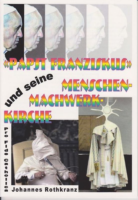 Papst Franziskus und seine Menschenmachwerkkirche