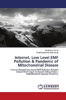 Internet, Low Level EMF Pollution & Pandemic of Mitochondrial Disease