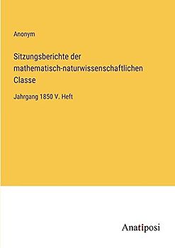 Sitzungsberichte der mathematisch-naturwissenschaftlichen Classe: Jahrgang 1850 V. Heft