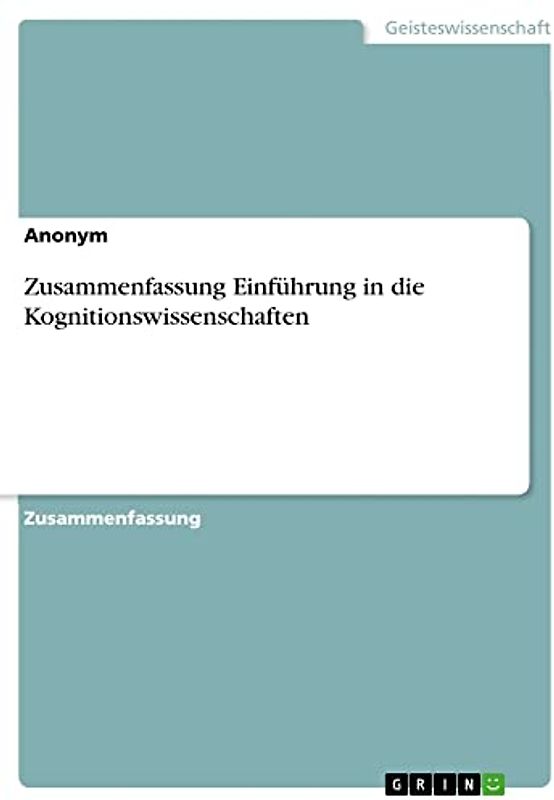 Zusammenfassung Einführung in die Kognitionswissenschaften