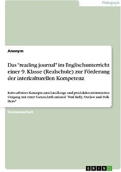 Das "reading journal" im Englischunterricht einer 9. Klasse (Realschule) zur Förderung der interkulturellen Kompetenz