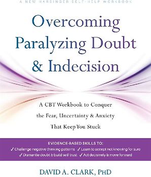 Overcoming Paralyzing Doubt and Indecision