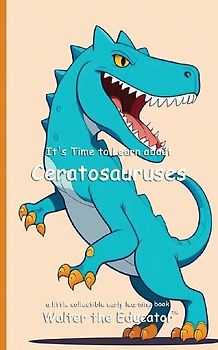 It's Time to Learn about Ceratosauruses