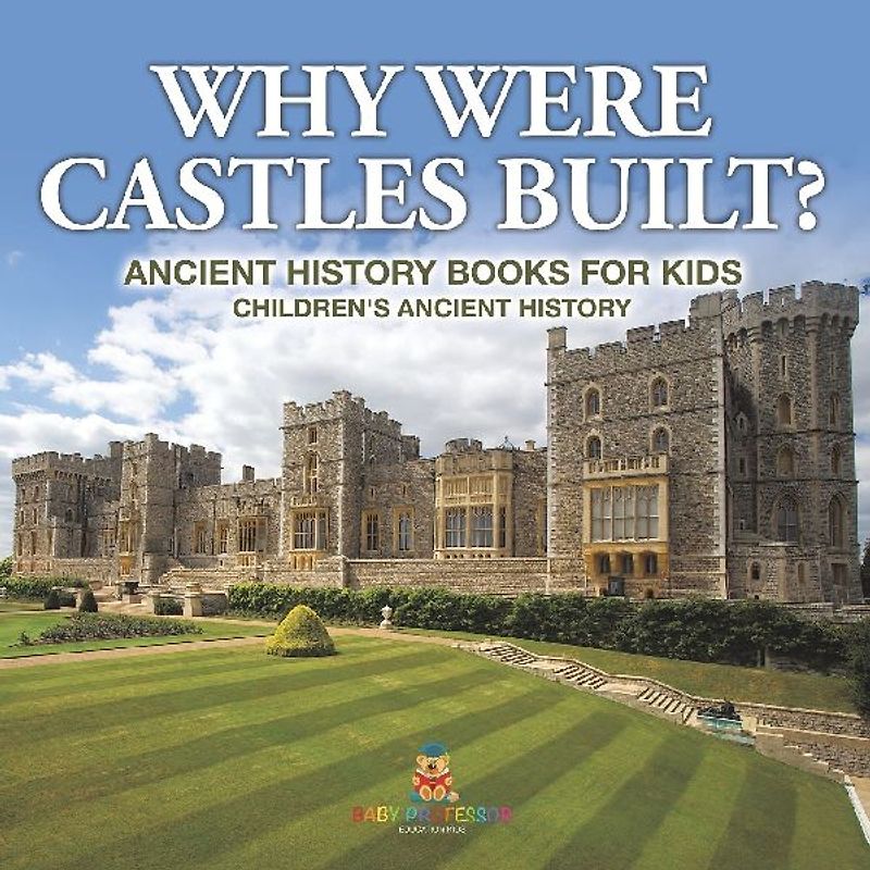 Why Were Castles Built? Ancient History Books for Kids | Children's Ancient History