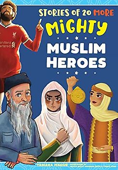 Stories of 20 More Mighty Muslim Heroes (Mighty Muslim Heroes series, Band 2)