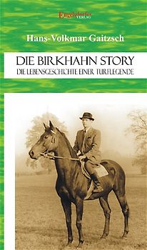 Die Birkhahn-Story - Die Lebensgeschichte einer Turflegende 1945 bis 1965