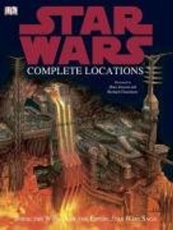 Star Wars Complete Locations: Inside the World of the Entire "Star Wars" Saga - Dougherty, Kerrie