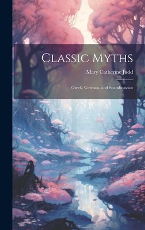 Classic Myths: Greek, German, and Scandinavian
