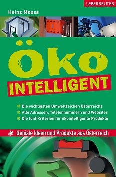 Ökointelligent. Geniale Ideen und Produkte aus Österreich