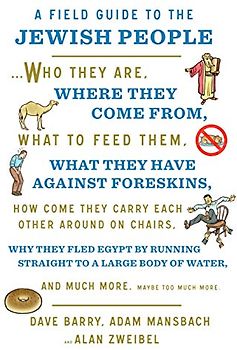A Field Guide to the Jewish People: Who They Are, Where They Come From, What to Feed Them...and Much More. Maybe Too Much More: Who They Are, Where ... Of Water, and Much More. Maybe Too Much More