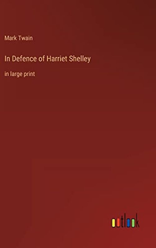 In Defence of Harriet Shelley: in large print