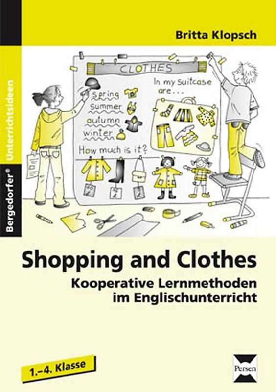 Shopping and Clothes. Kooperative Lernmethoden im Englischunterricht (1. bis 4. Klasse)