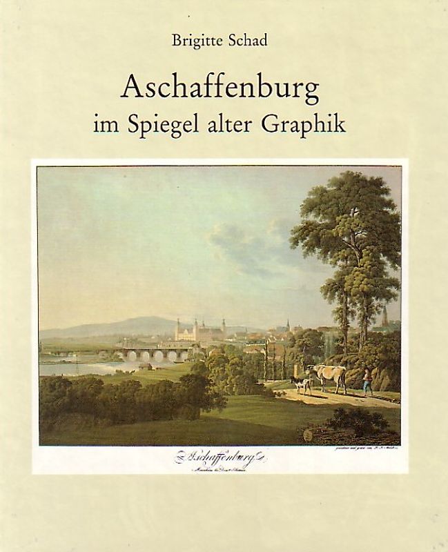 Aschaffenburg im Spiegel alter Graphik