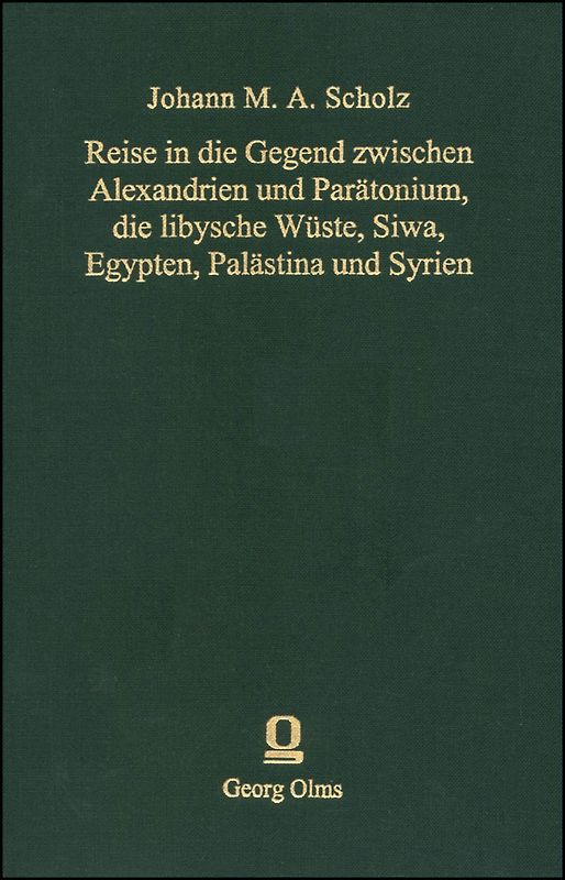 Reise in die Gegend zwischen Alexandrien und Parätonium, die libysche Wüste, Siwa, Egypten, Palästina und Syrien, in den Jahren 1820 und 1821