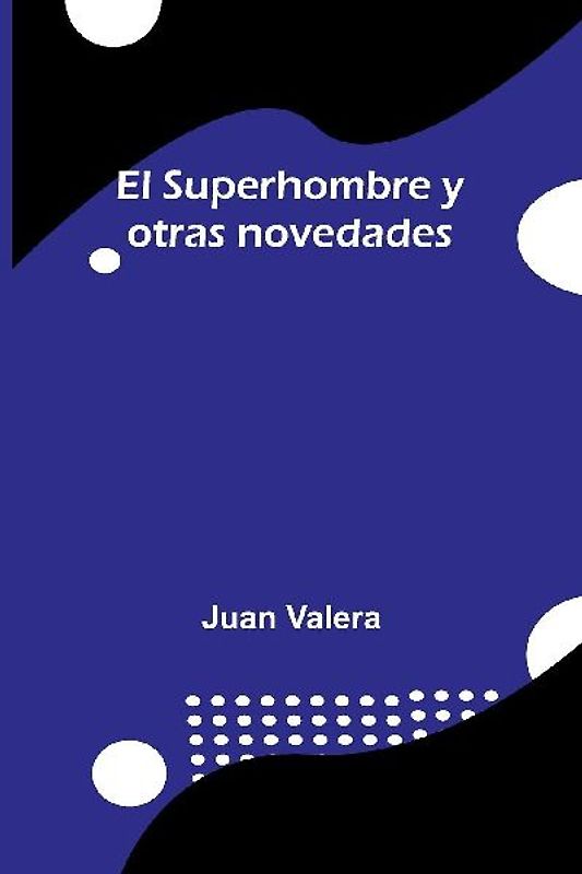 El Superhombre Y Otras Novedades