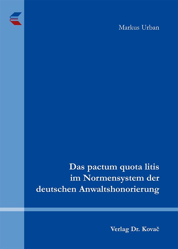 Das pactum quota litis im Normensystem der deutschen Anwaltshonorierung