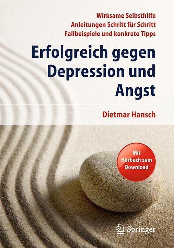 Erfolgreich gegen Depression und Angst. Wirksame Selbsthilfe - Anleitungen Schritt für Schritt - Fallbeispiele und konkrete Tipps