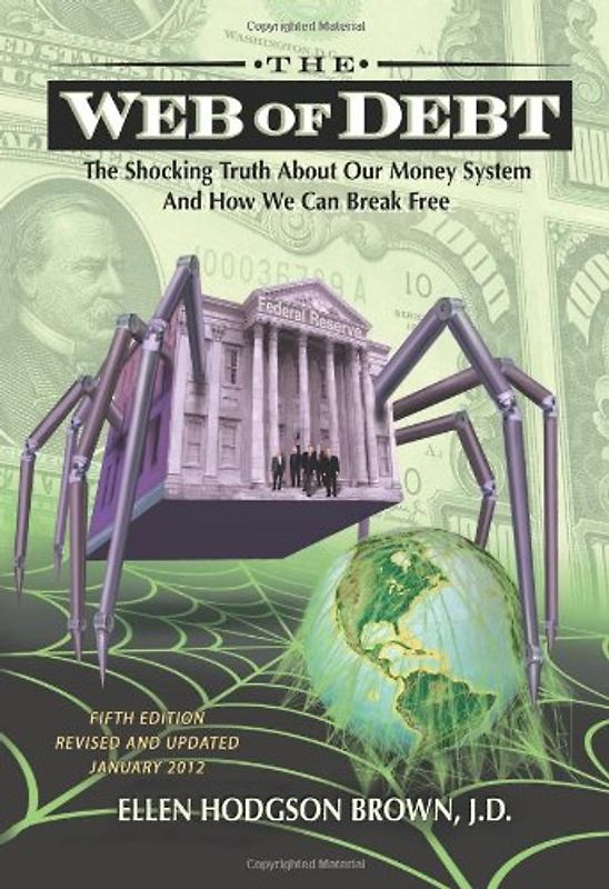 Simpson, Reed - Web of Debt: The Shocking Truth about Our Money System and How We Can Break Free