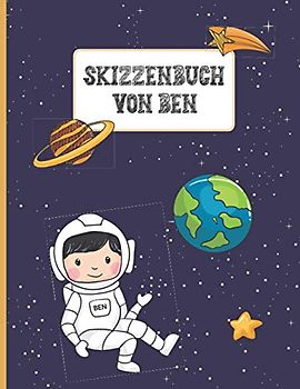 Name Ben Personalisiert Geschenk: Skizzenbuch für Kinder mit Namen Ben ein Individualisiertes Buch mit Vornamen Ben zum Zeichnen und Malen das personalisierte Schulgeschenk ist ein Namensgeschenk