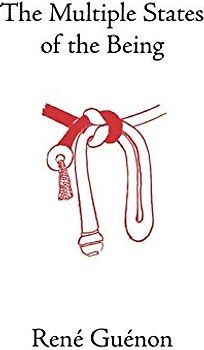 The Multiple States of the Being (Rene Guenon Works)