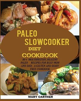 THE PALEO SLOWCOOKER DIET COOKBOOK
