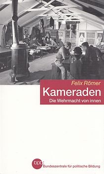 Kameraden - Die Wehrmacht von innen - Felix Römer [Taschenbuch]