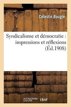 Syndicalisme Et Démocratie: Impressions Et Réflexions