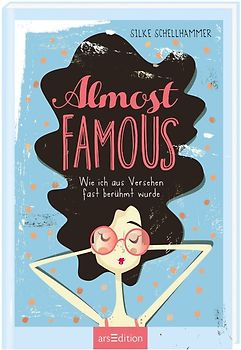 Almost famous – Wie ich aus Versehen fast berühmt wurde