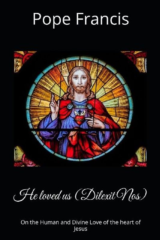 He loved us ( Dilexit Nos)
