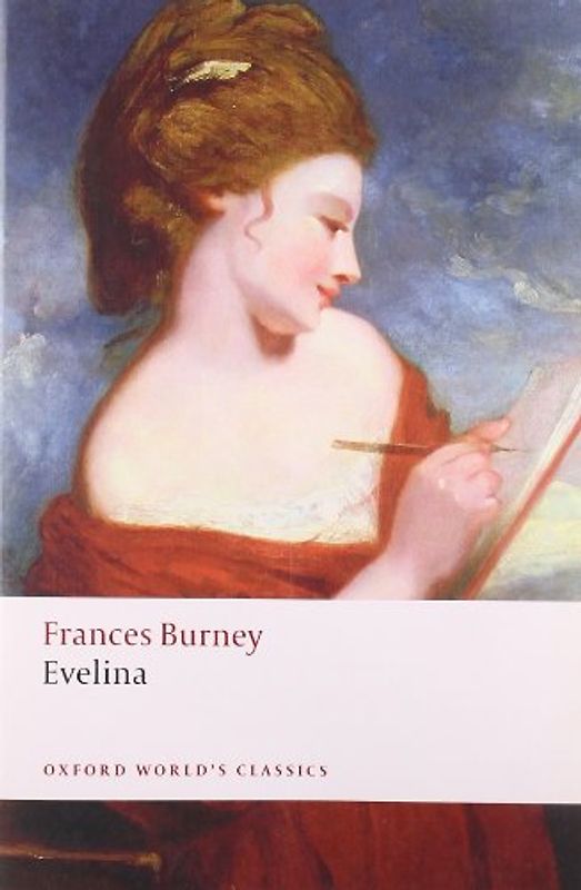 Evelina: Or the History of A Young Lady's Entrance into the World (Oxford World's Classics) - Frances Burney