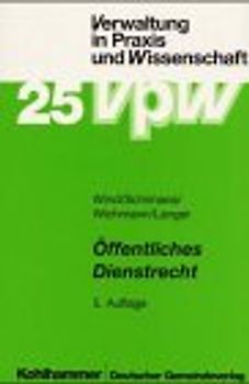 Öffentliches Dienstrecht. Das Beamten- und Arbeitsrecht für den öffentlichen Dienst